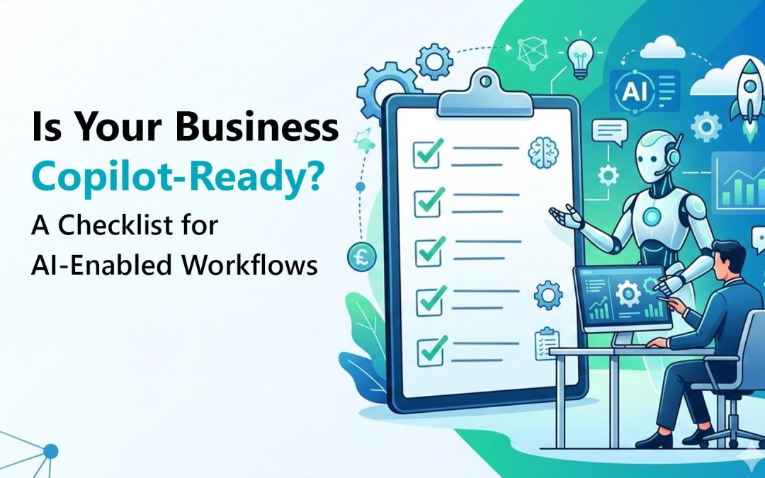 Is Your Business Copilot-Ready? A Checklist for AI-Enabled Workflows