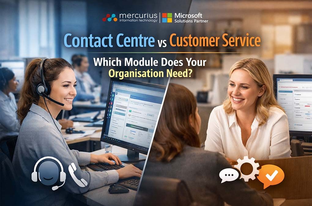 Dynamics 365 Contact Centre vs Customer Service: Which Module Does Your Organisation Need?
