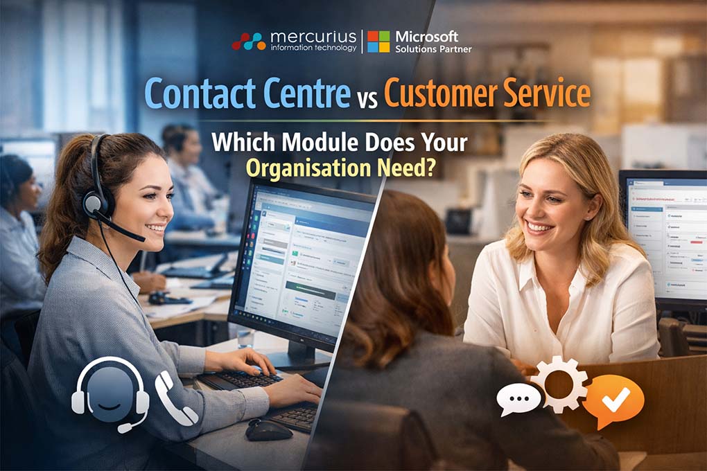 Dynamics 365 Contact Centre vs Customer Service: Which Module Does Your Organisation Need?