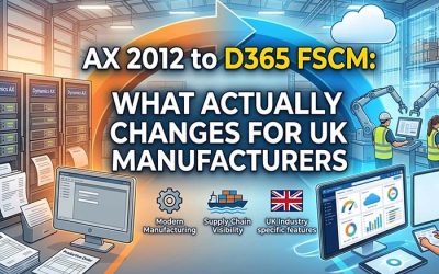 AX 2012 to D365 FSCM: What Actually Changes for UK Manufacturers 