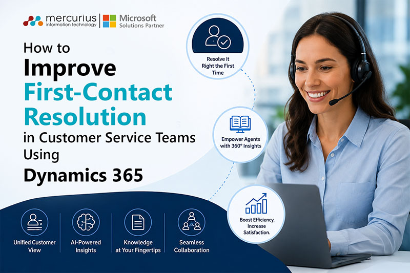 How to Improve First-Contact Resolution in Customer Service Teams Using Dynamics 365 