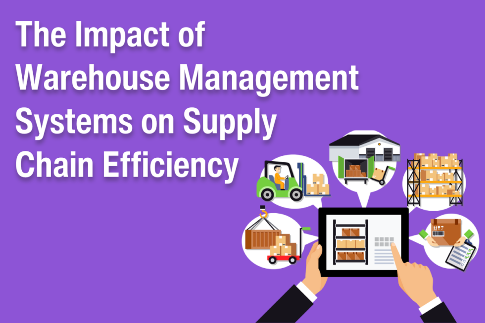 Impact of Warehouse Management Systems on Supply Chain Efficiency