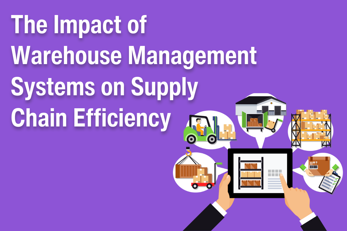 the impact of warehouse management systems on supply chain efficiency